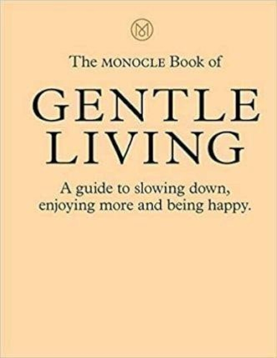 Kniha Monocle Book of Gentle Living