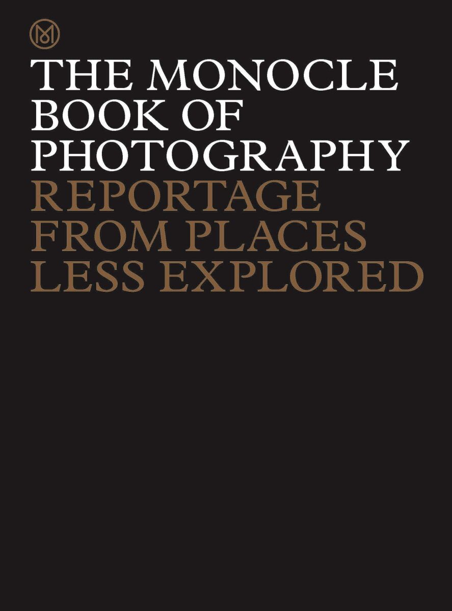 Kniha The Monocle Book of Photography: Reportage from Places Less Explored