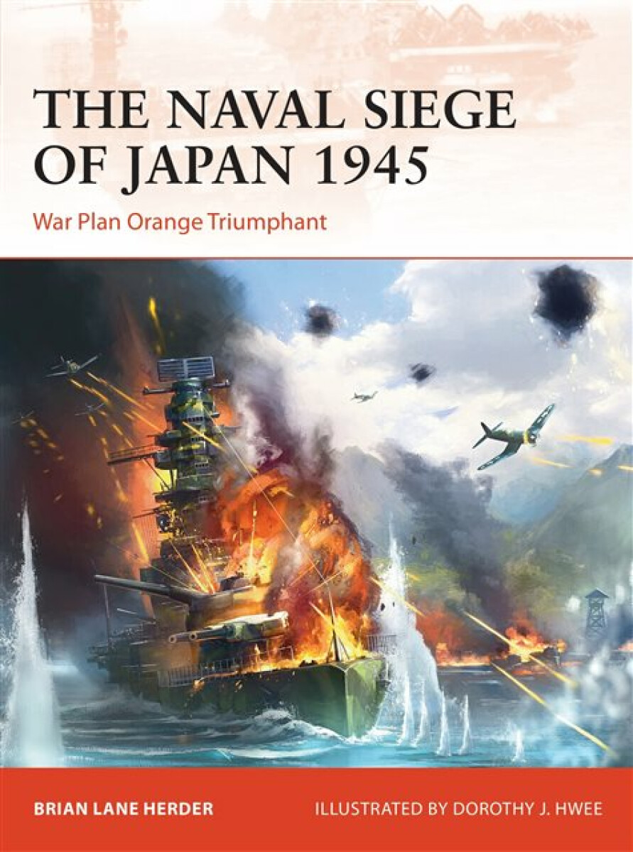 The Naval Siege of Japan 1945 - Herder Brian Lane