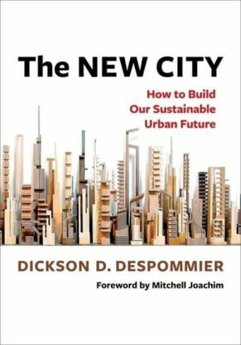 The New City â€“ How to Build Our Sustainable Urban Future - Dickson Despommier