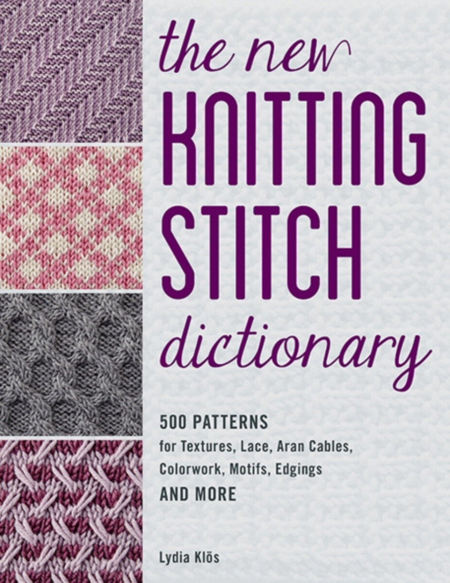 The New Knitting Stitch Dictionary - Klös Lydia