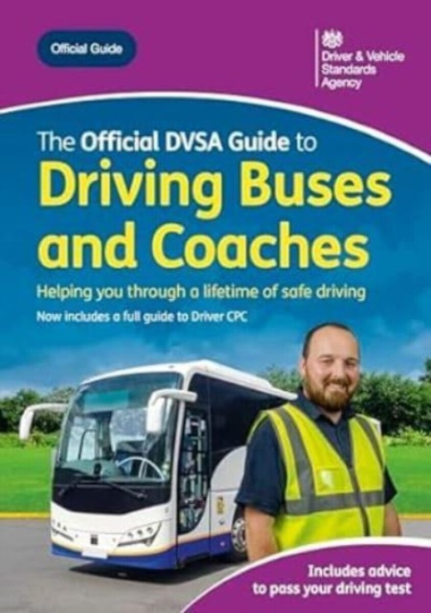 The official DVSA guide to driving buses and coaches - Driver and ...