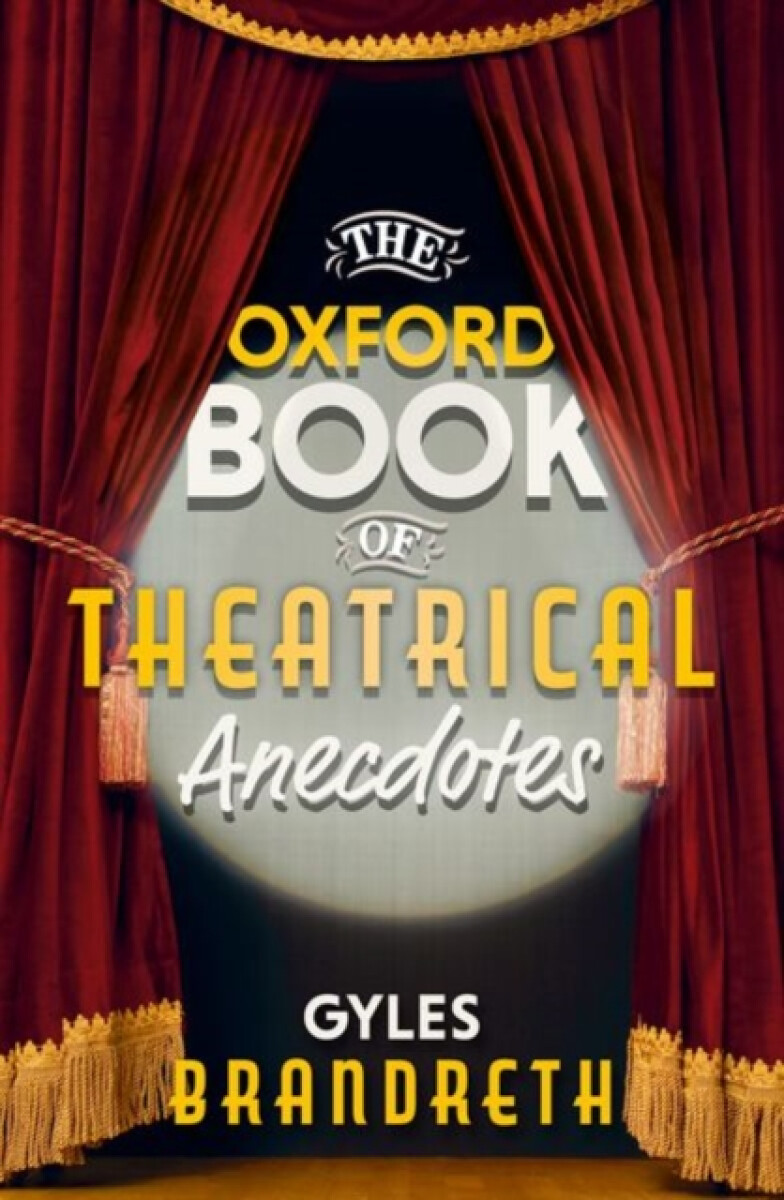 Kniha The Oxford Book of Theatrical Anecdotes