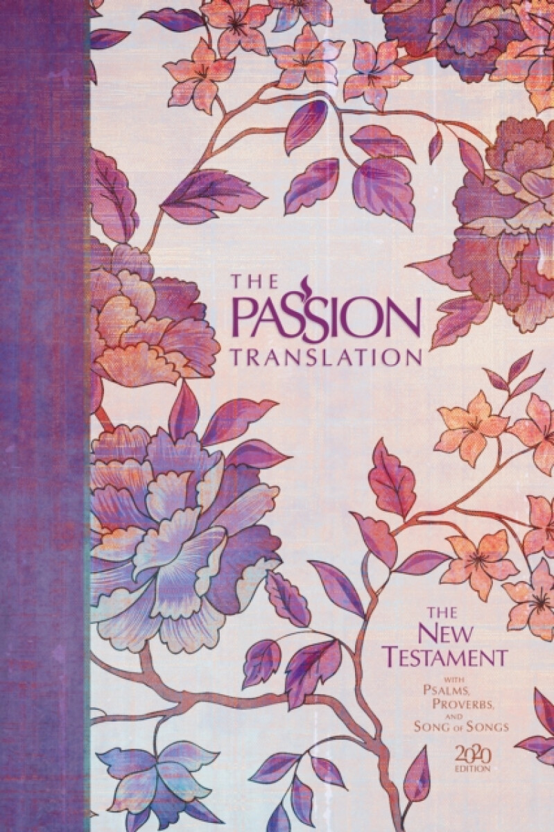 Kniha Passion Translation New Testament with Psalms Proverbs and Song of Songs (2020 Edn) Peony Hb