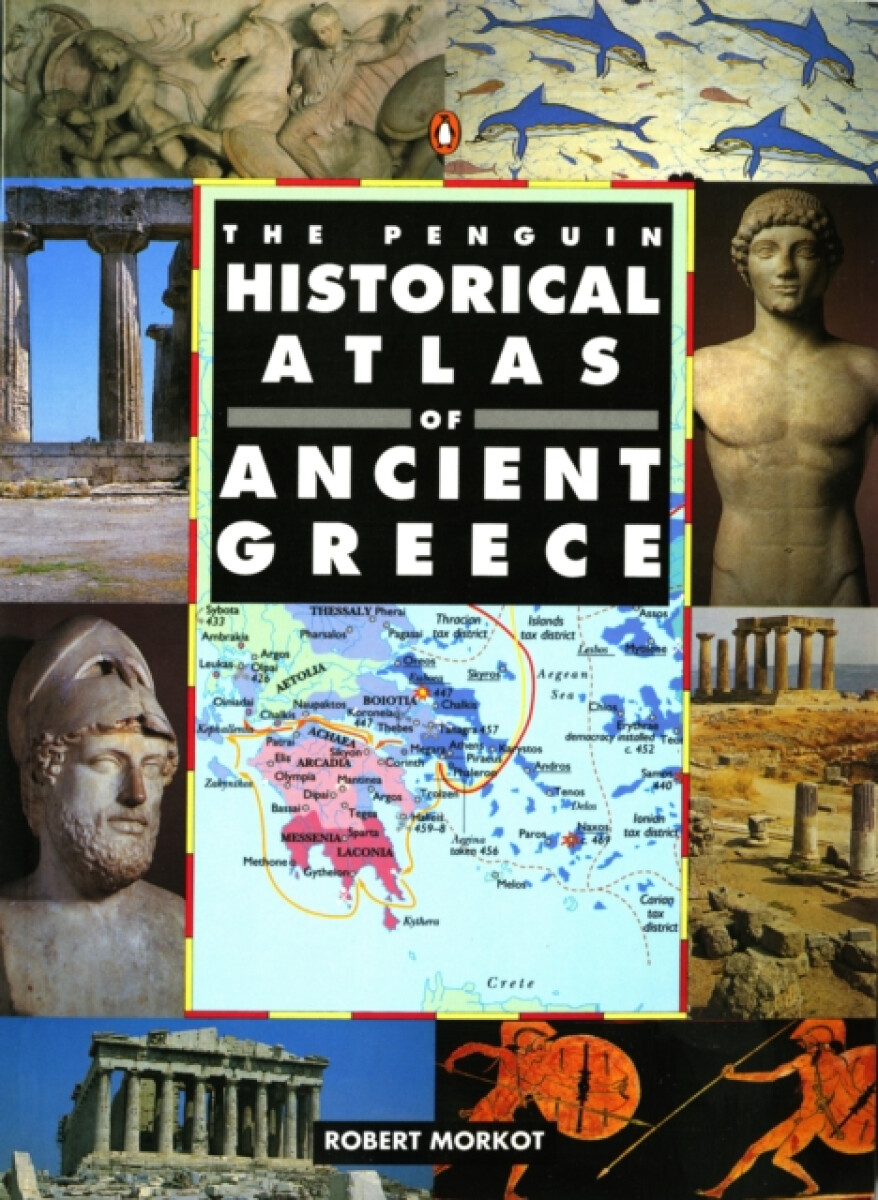 The Penguin Historical Atlas of Ancient Greece - Robert Morkot
