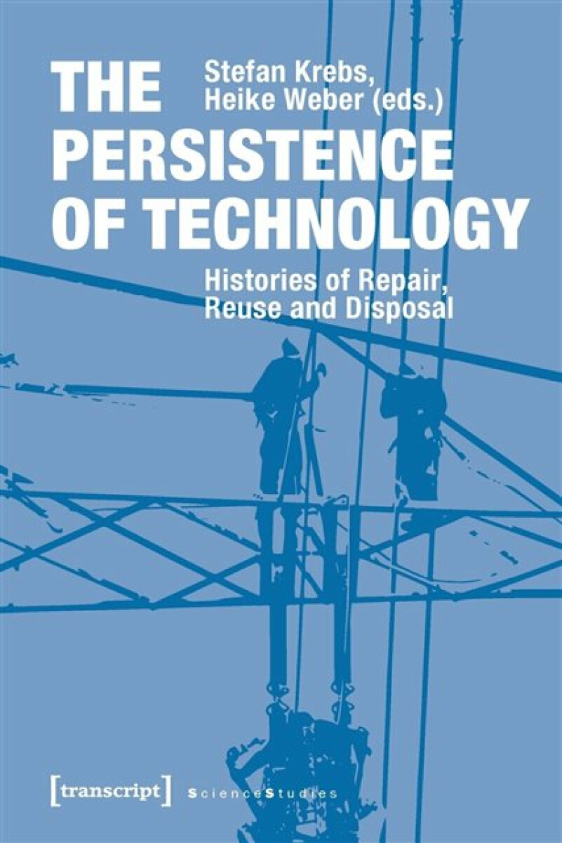 Kniha Persistence of Technology – Histories of Repair, Reuse, and Disposal