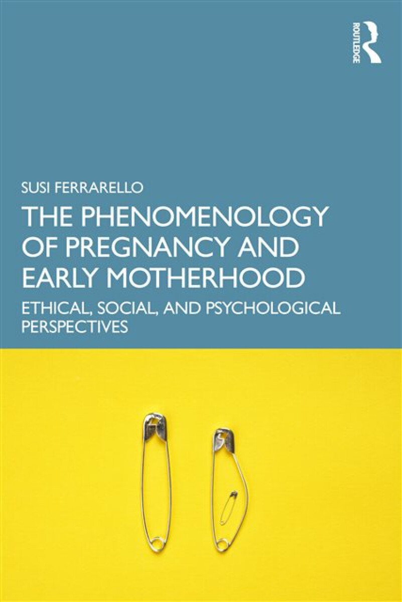 Kniha Phenomenology of Pregnancy and Early Motherhood