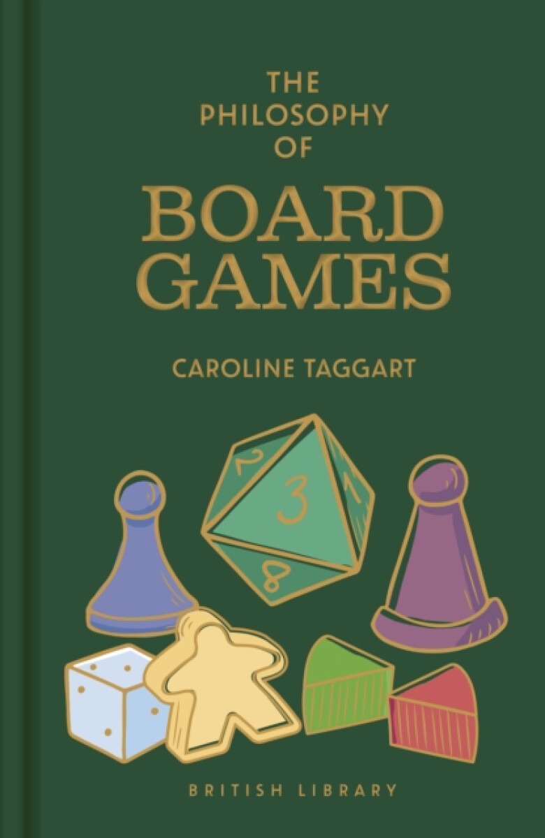 The Philosophy of Board Games - Caroline Taggart