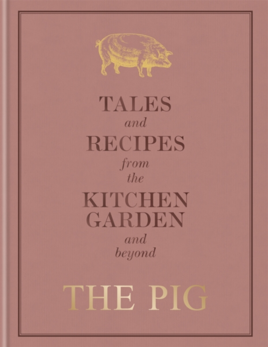 Kniha The Pig: Tales and Recipes from the Kitchen Garden and Beyond