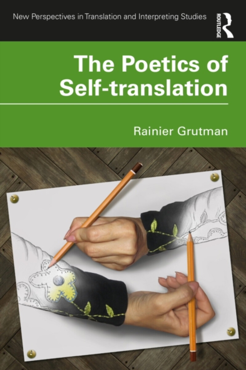Taylor & Francis Ltd Poetics of Self-translation - Grutman, Rainier