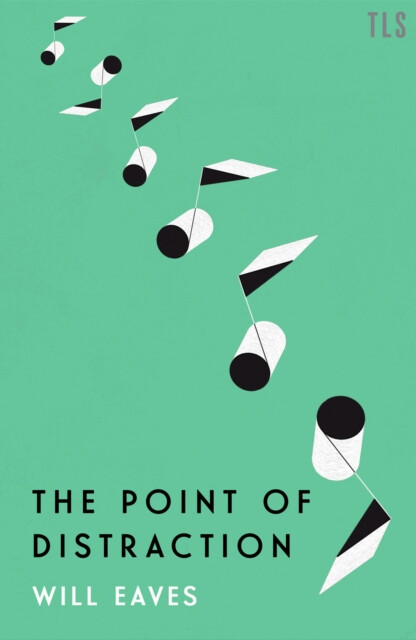 The Point of Distraction – Will Eaves