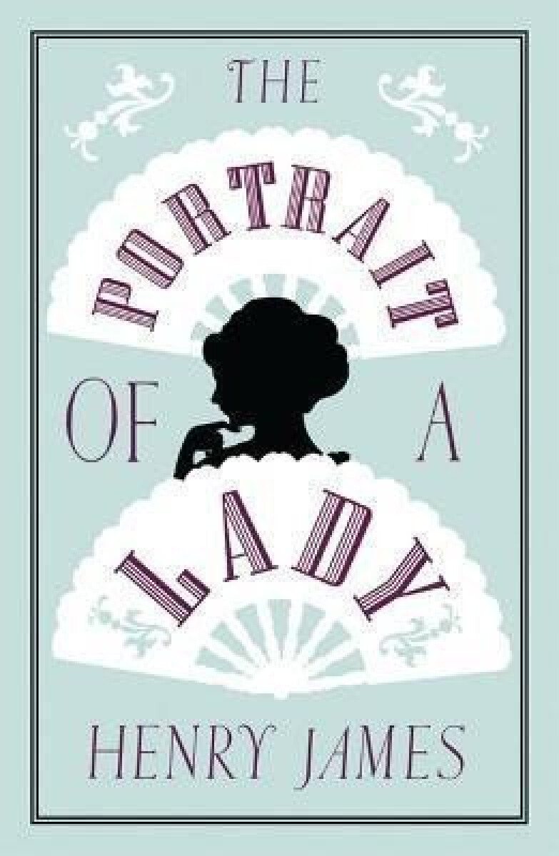 Kniha The Portrait of a Lady: Annotated Edition (Alma Classics Evergreens)