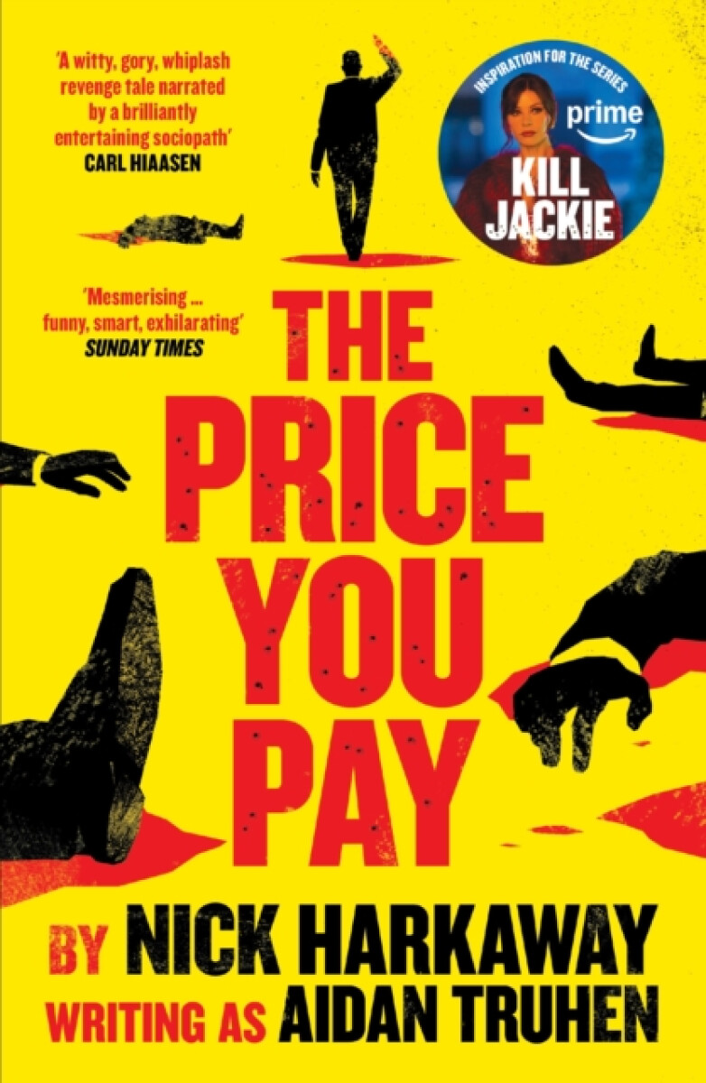 The Price You Pay - Nick Harkaway writing as Aidan Truhen