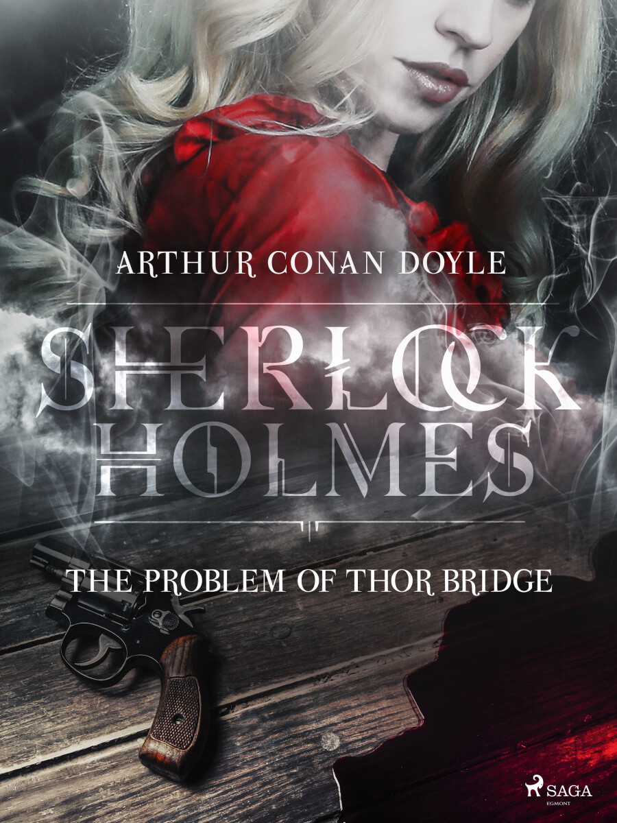 The Problem of Thor Bridge - Sir Arthur Conan Doyle