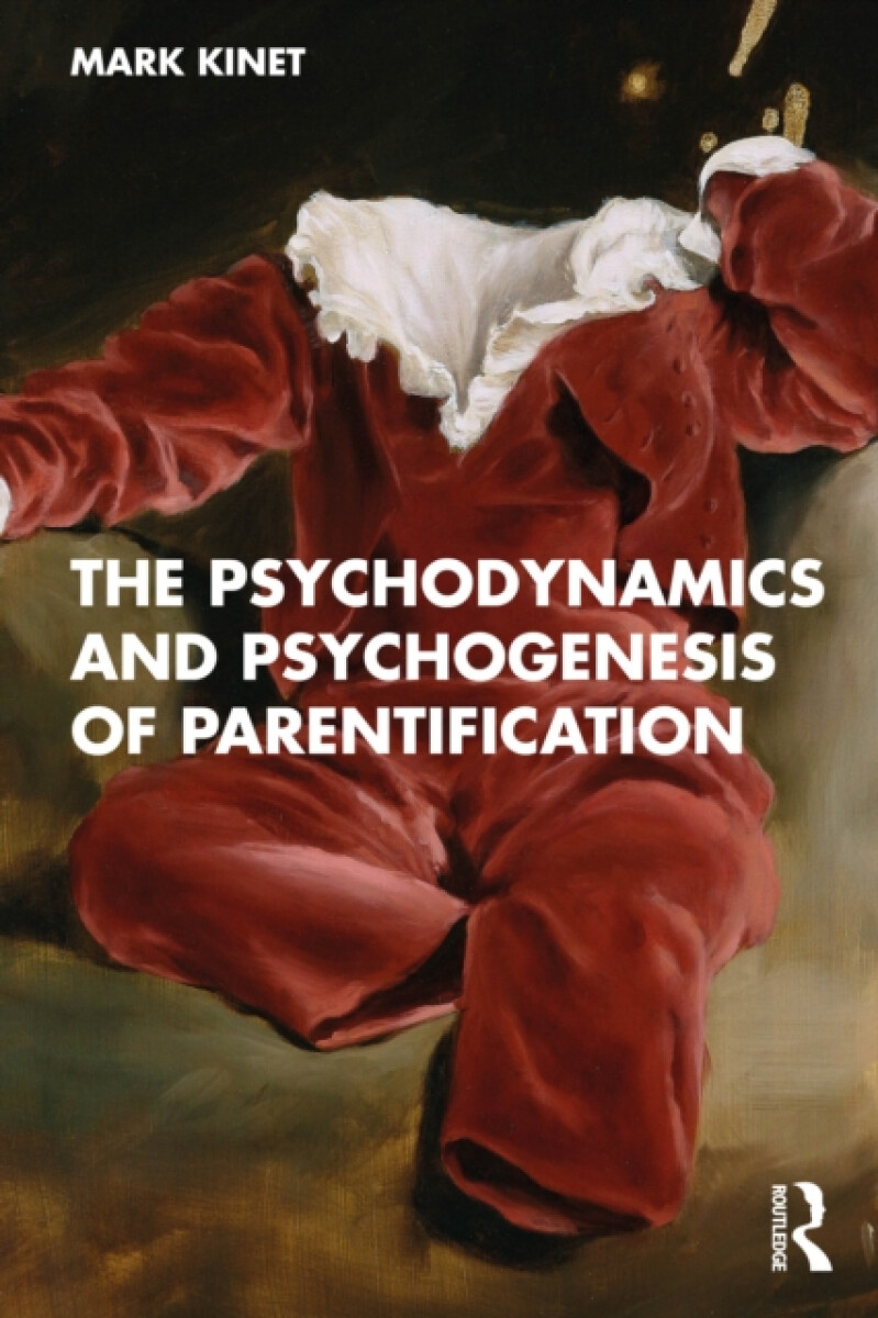 Kniha The Psychodynamics and Psychogenesis of Parentification