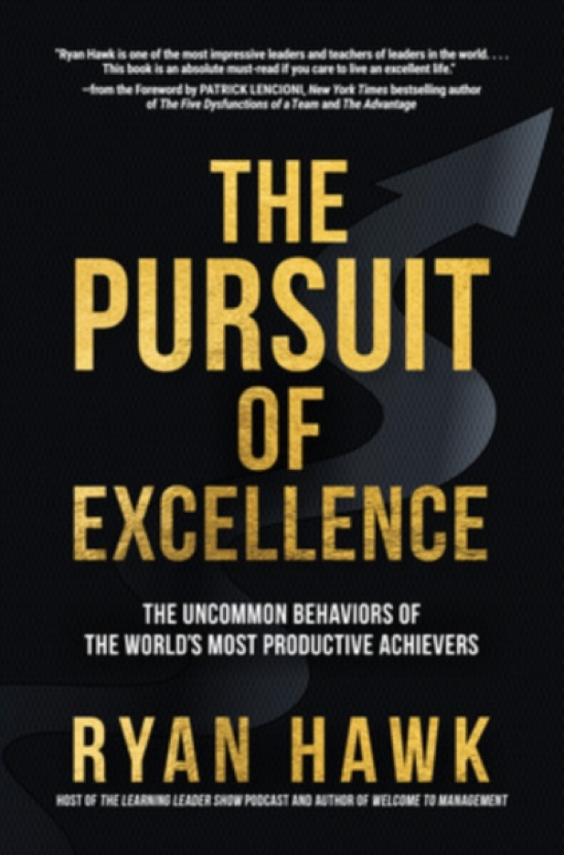 Kniha Pursuit of Excellence: The Uncommon Behaviors of the World's Most Productive Achievers