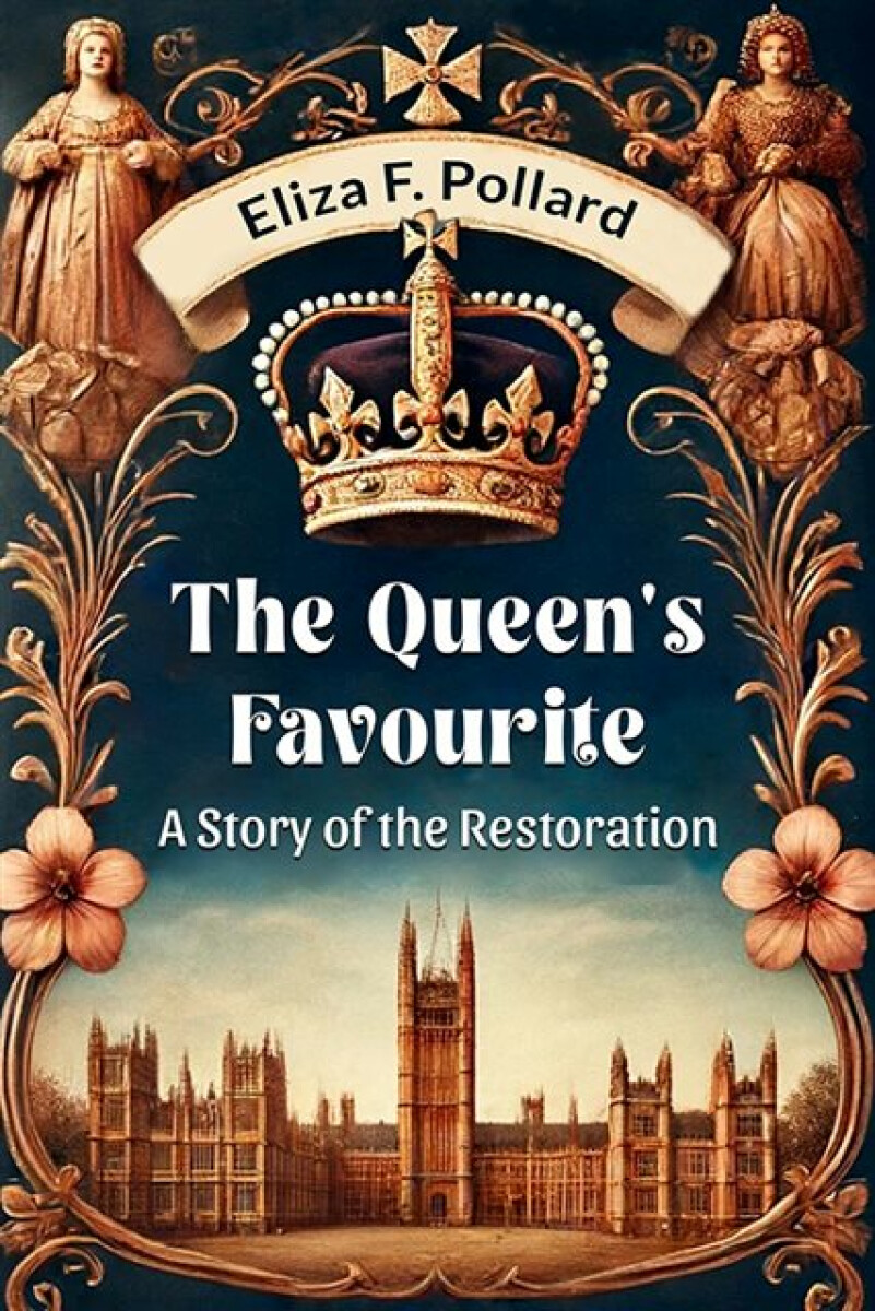 Kniha Queen's FavouriteA Story of the Restoration (Edition2024)