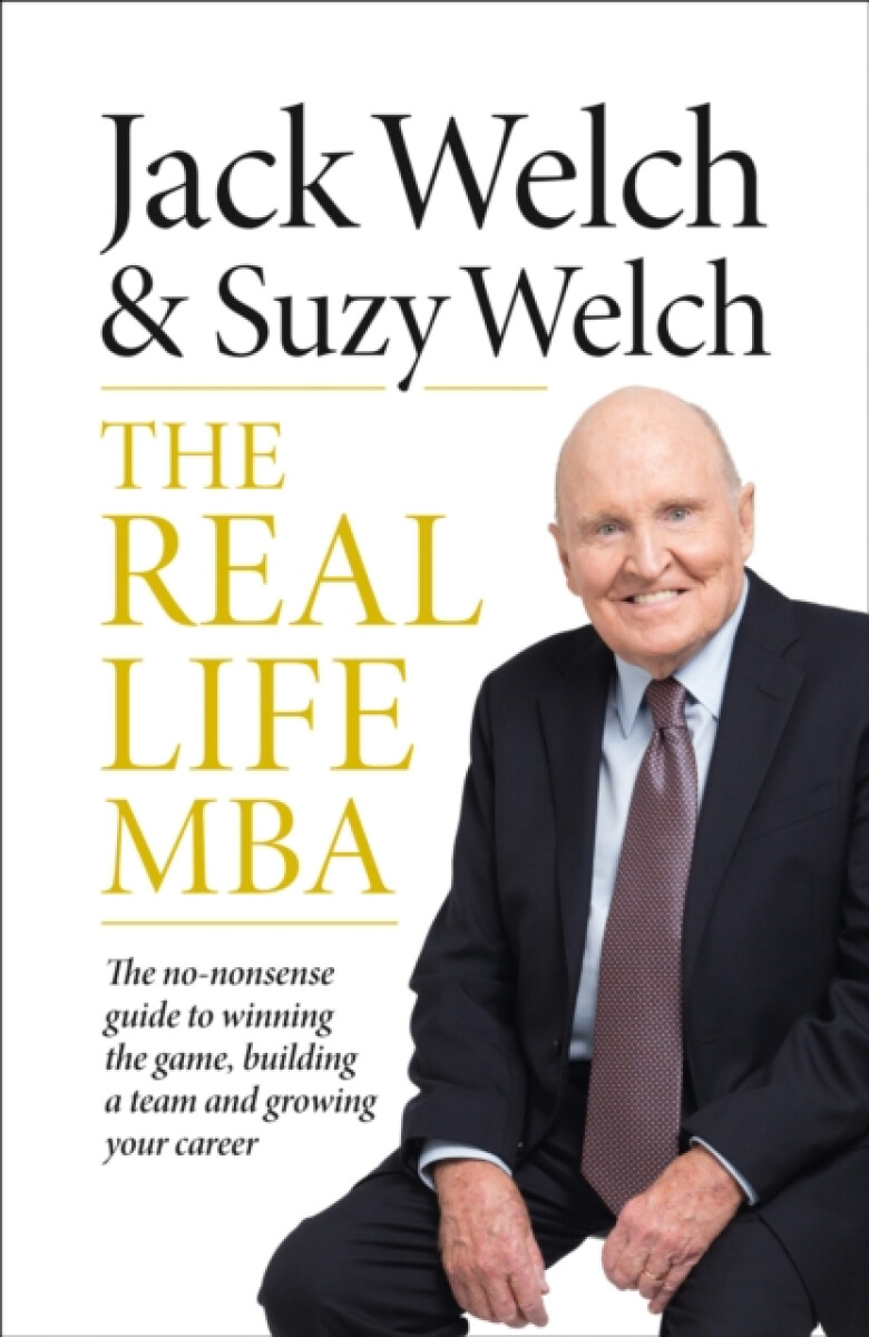 The Real-Life MBA - Suzy Welch, Jack Welch