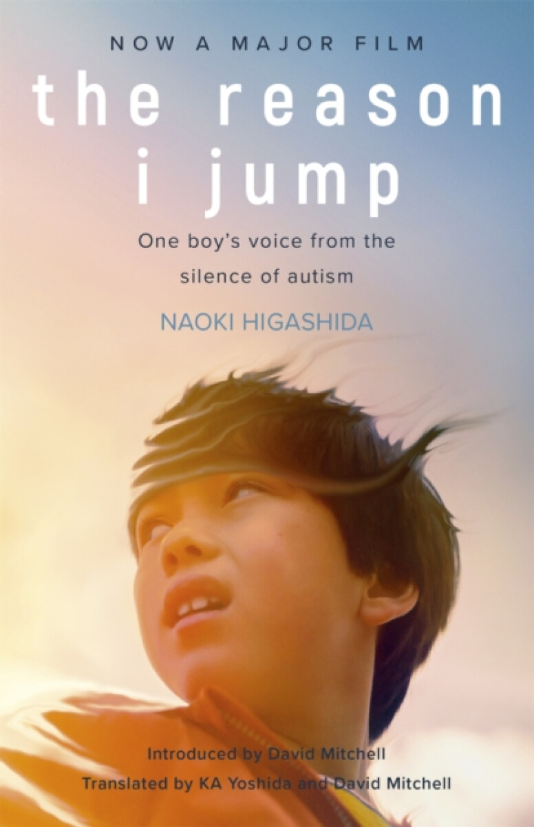 The Reason I Jump: one boy's voice from the silence of autism - Naoki Higašida