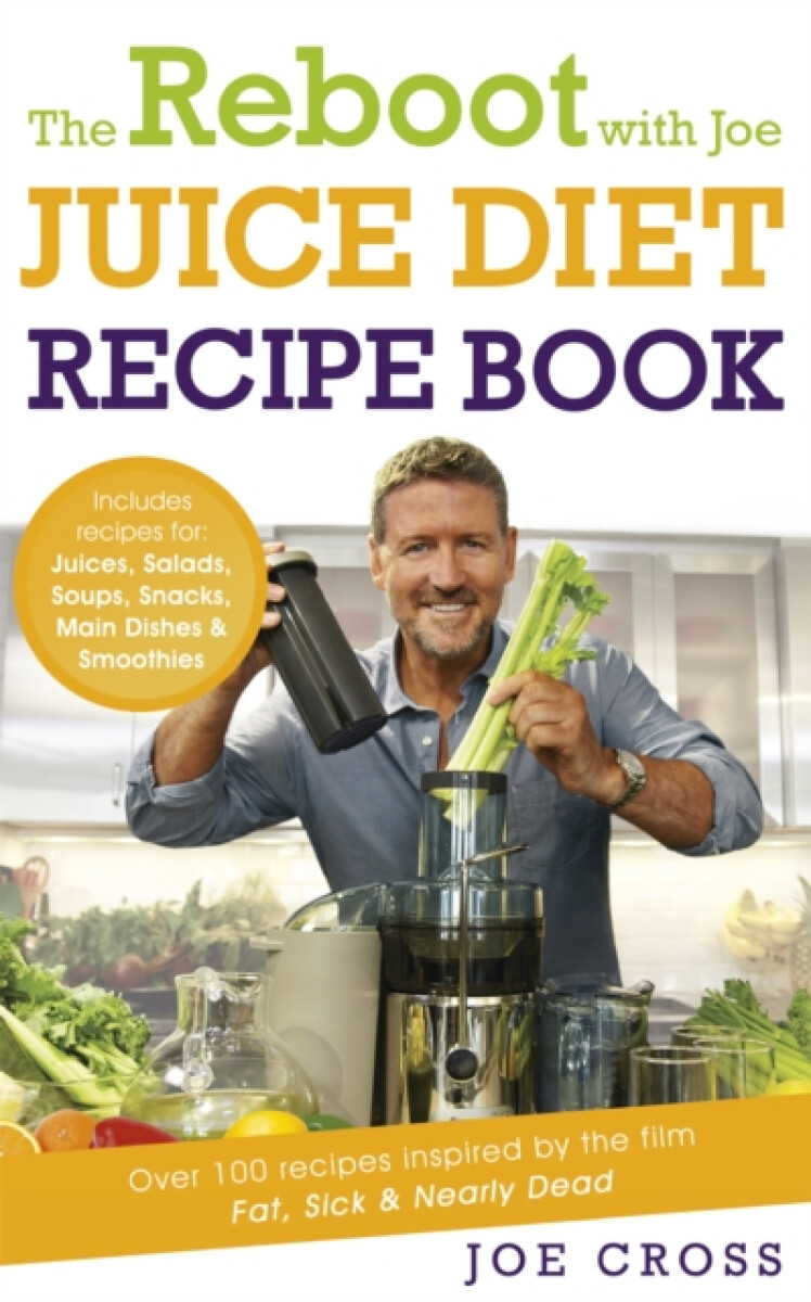 Kniha Reboot with Joe Juice Diet Recipe Book: Over 100 recipes inspired by the film 'Fat, Sick a Nearly Dead'