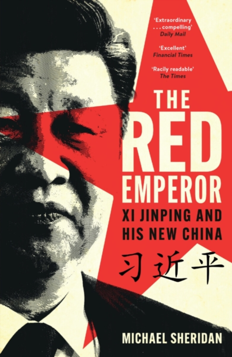 The Red Emperor (Xi Jinping and His New China) - Michael Sheridan