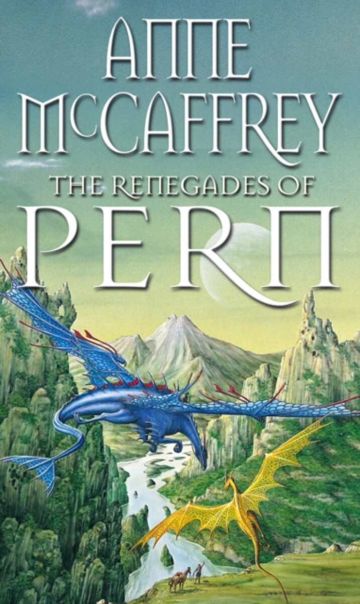 The Renegades Of Pern - Anne McCaffrey