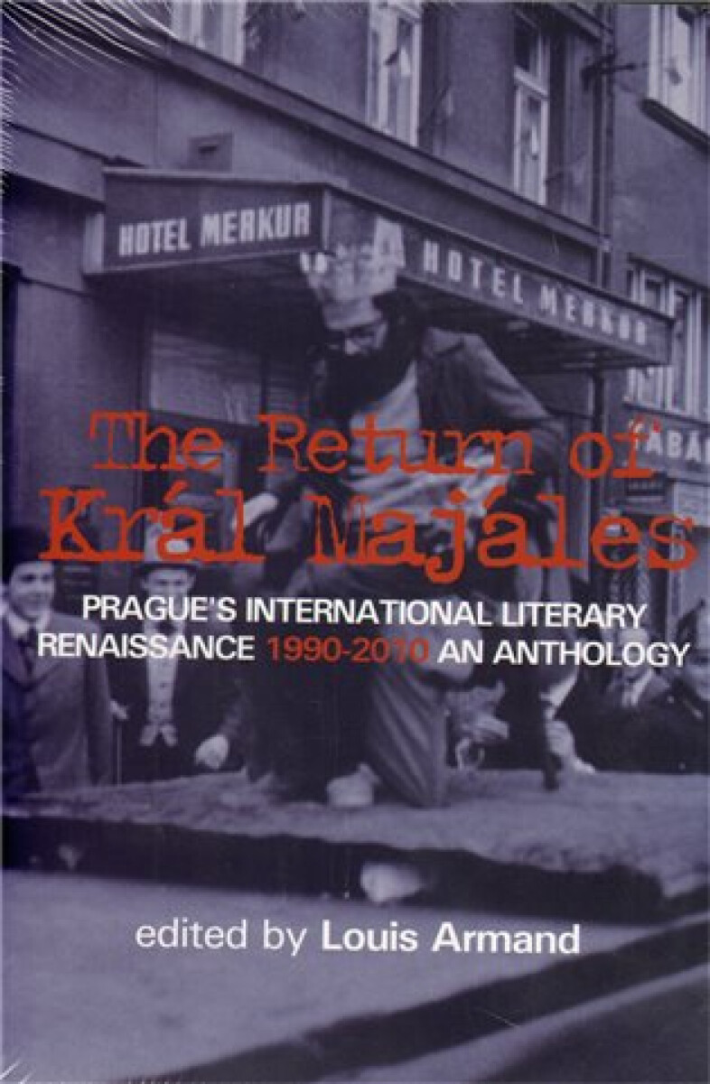 Kniha The Return of Kral Majales - Prague´s International Literary Renaissance 1990-2010 : An Anthology