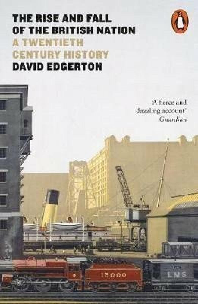 The Rise and Fall of the British Nation – Edgerton David