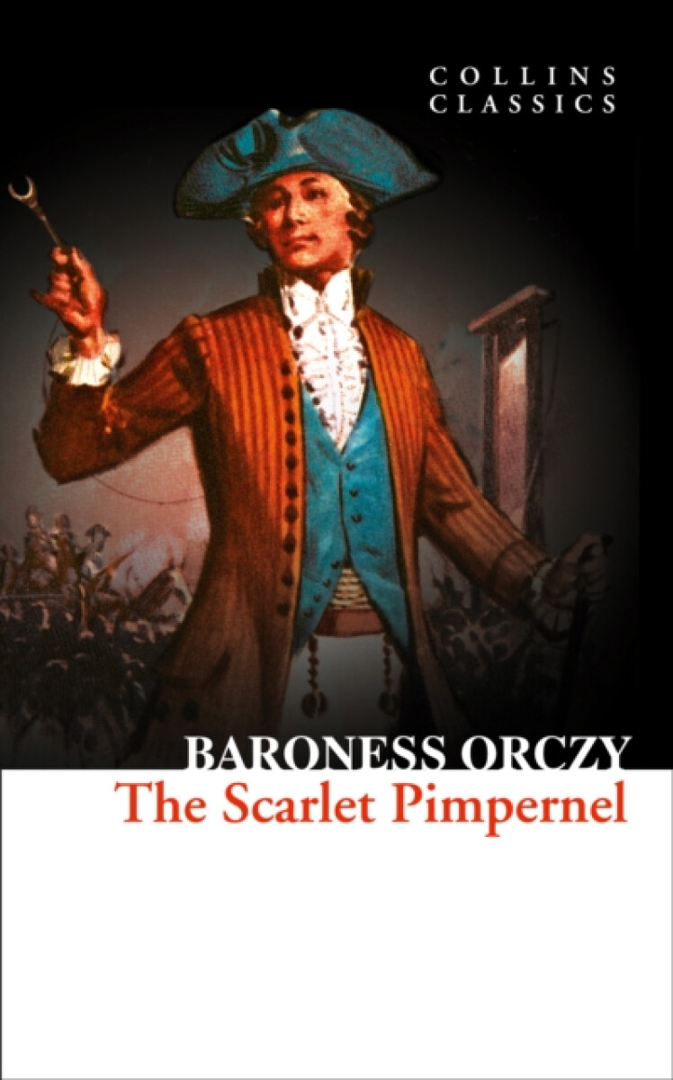 The Scarlet Pimpernel – Baroness Orczy