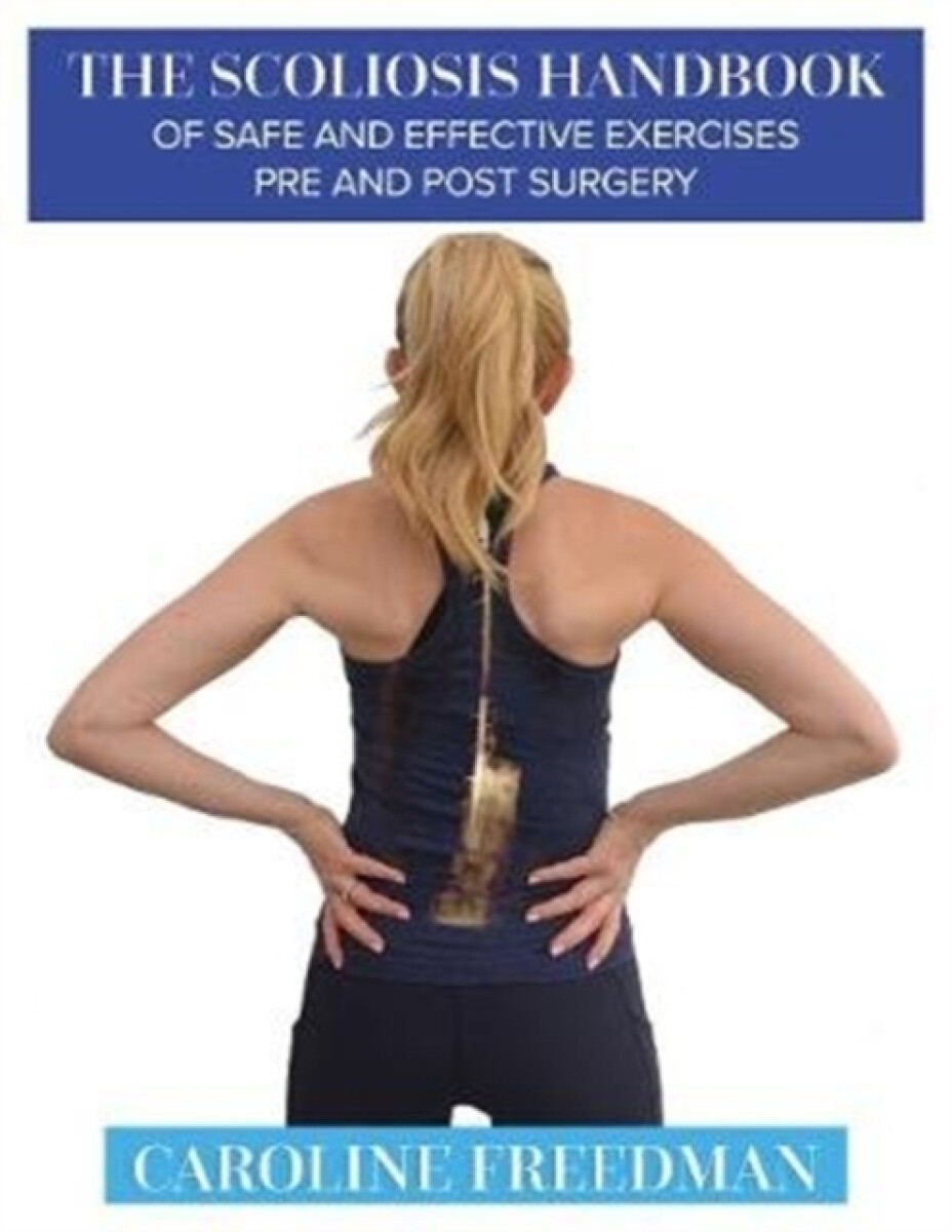 Kniha Scoliosis Handbook of Safe and Effective Exercises Pre and Post Surgery