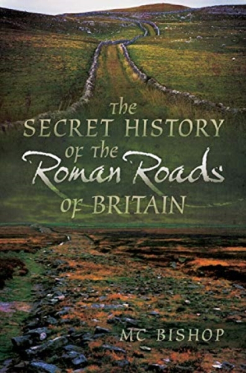 Kniha Secret History of the Roman Roads of Britain