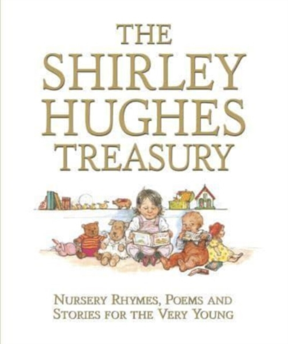 Kniha Shirley Hughes Treasury: Nursery Rhymes, Poems and Stories for the Very Young