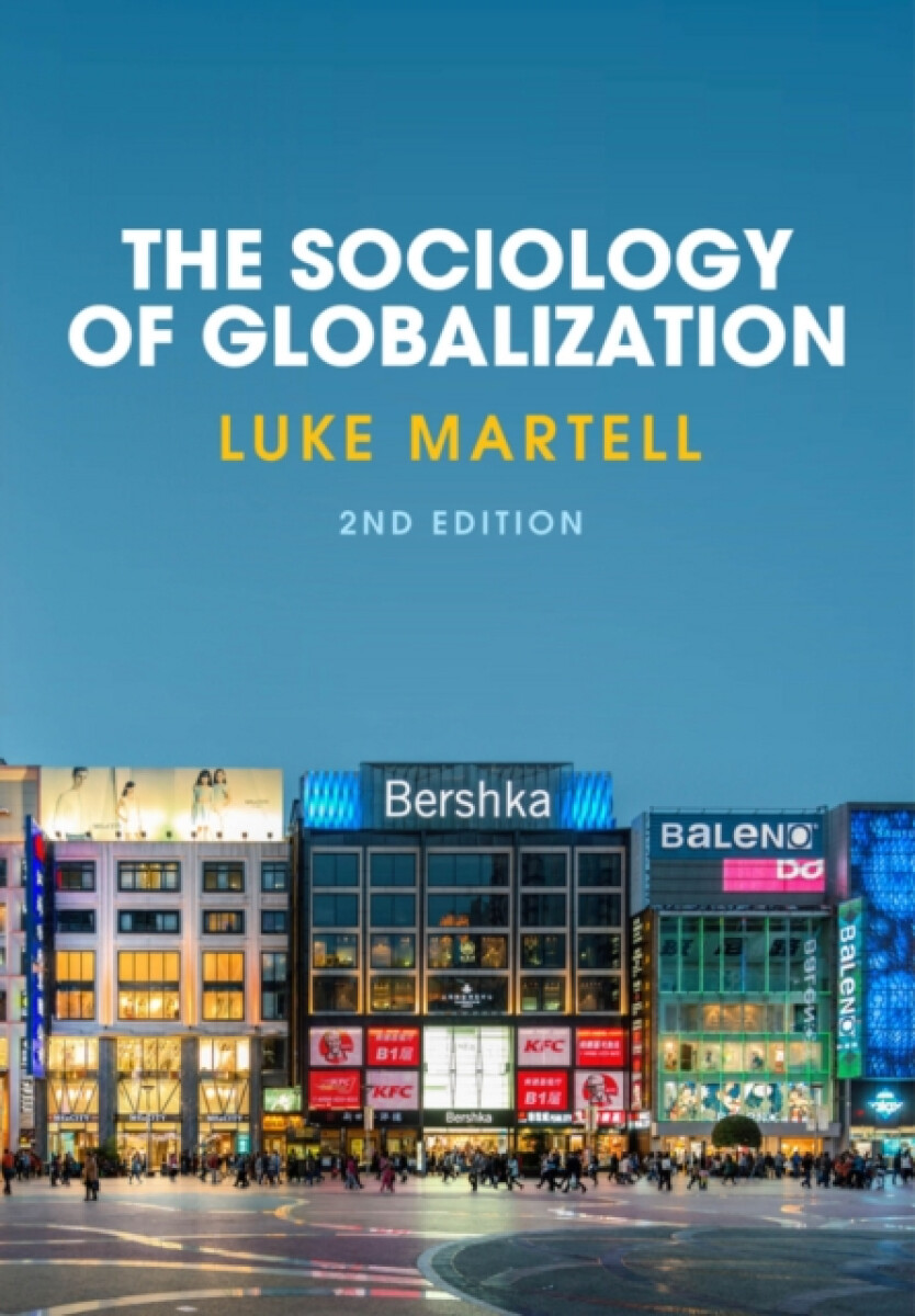 The Sociology of Globalization - Luke  Martell
