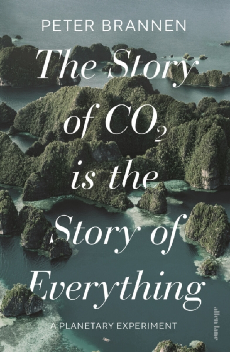 The Story of CO2 Is the Story of Everything