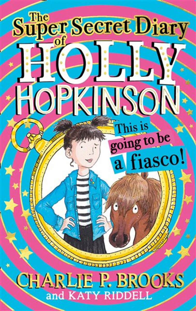 Kniha Super-Secret Diary of Holly Hopkinson: This Is Going To Be a Fiasco