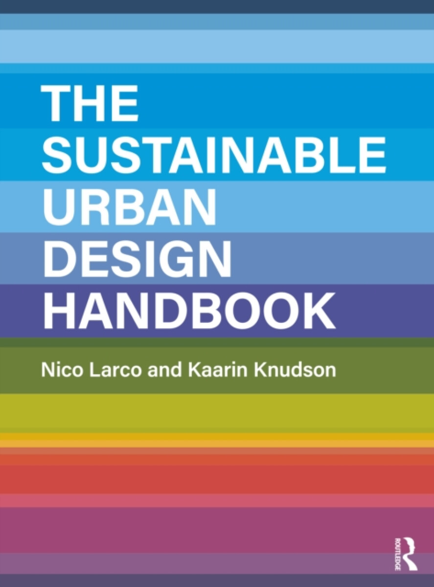 The Sustainable Urban Design Handbook - Kaarin Knudson, Nico Larco