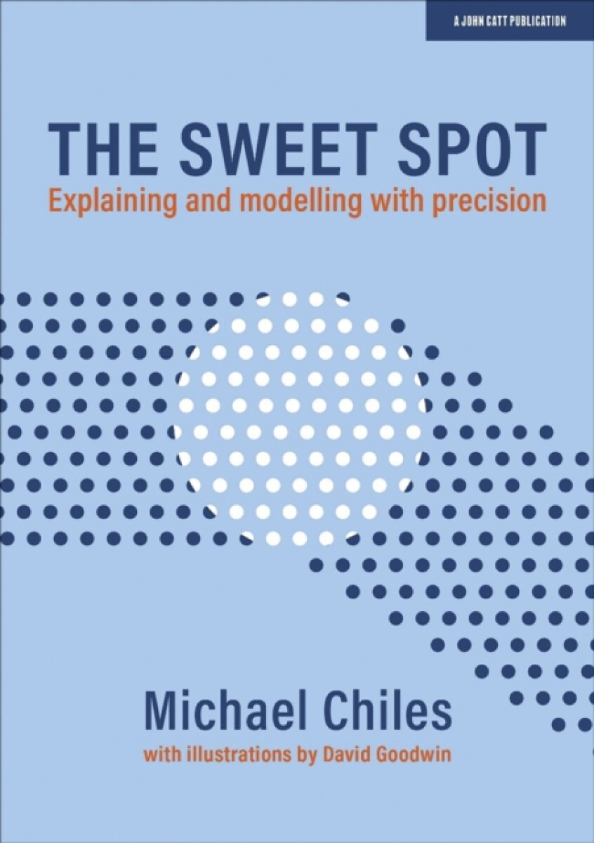 The Sweet Spot: Explaining and modelling with precision - Michael Chiles