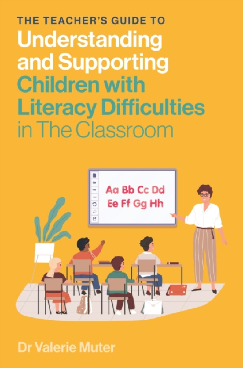 Kniha Teacher's Guide to Understanding and Supporting Children with Literacy Difficulties In The Classroom