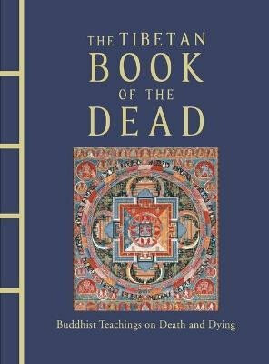 Kniha The Tibetan Book of the Dead: Buddhist Teachings on Death and Dying