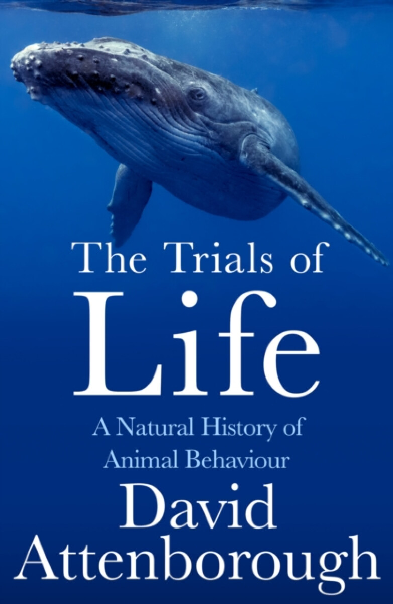 Kniha The Trials of Life: A Natural History of Animal Behaviour