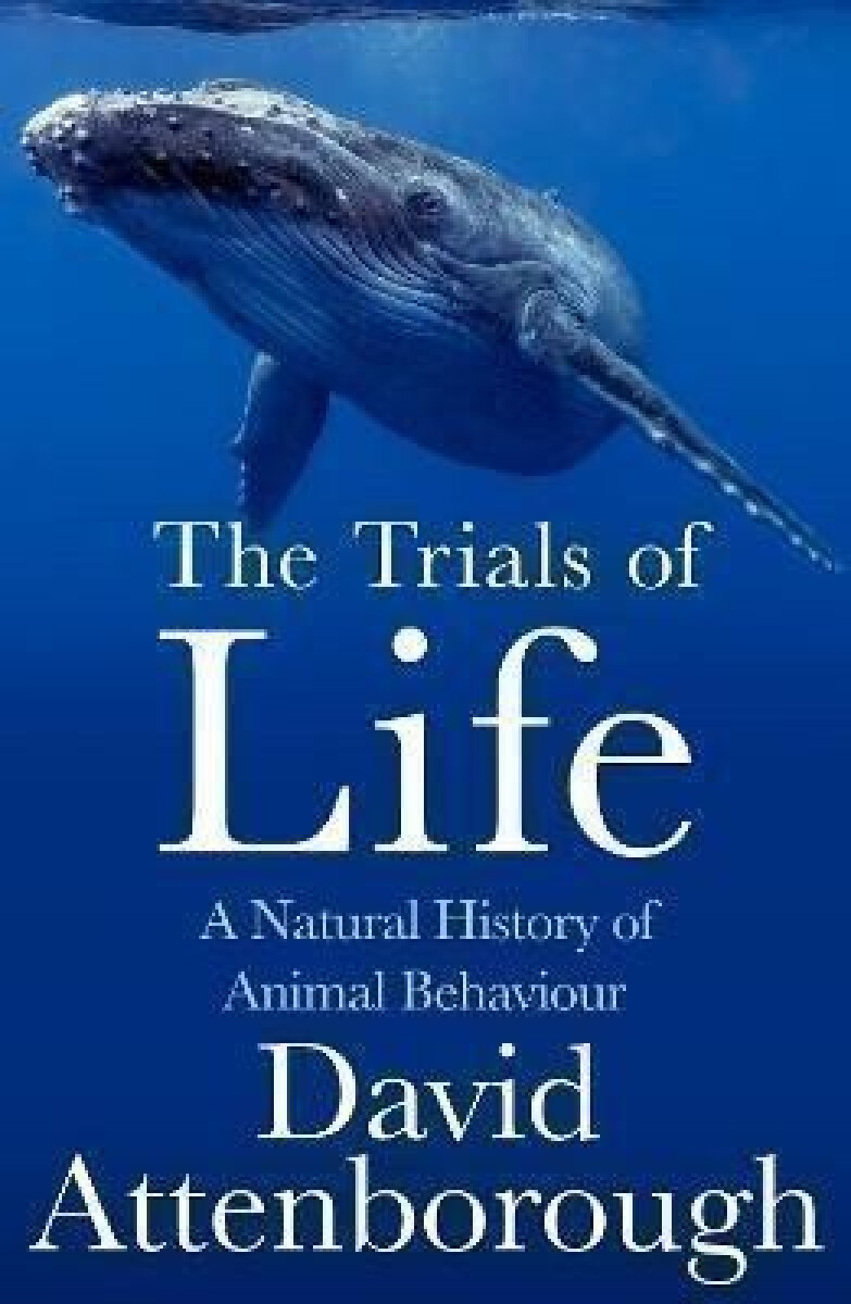 Kniha The Trials of Life: A Natural History of Animal Behaviour