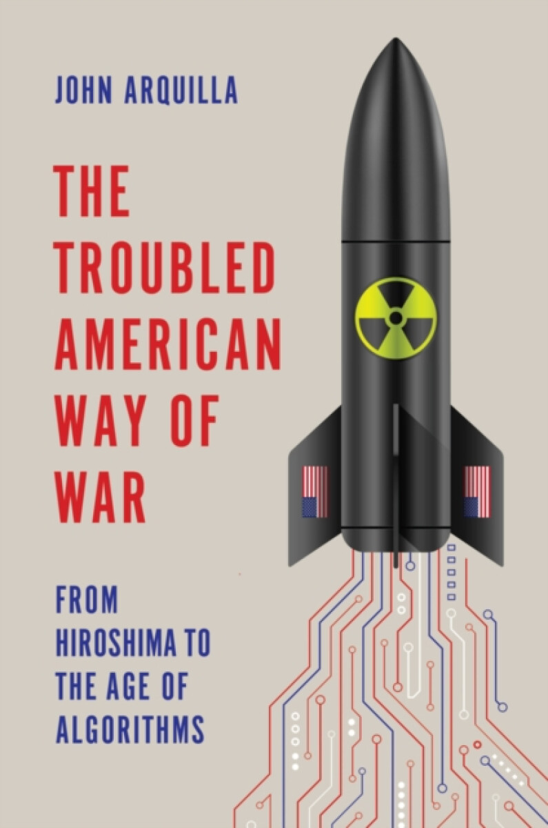 The Troubled American Way of War - John Arquilla