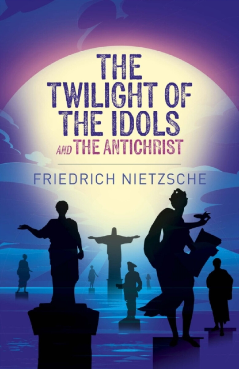 Kniha Twilight of the Idols and The Antichrist