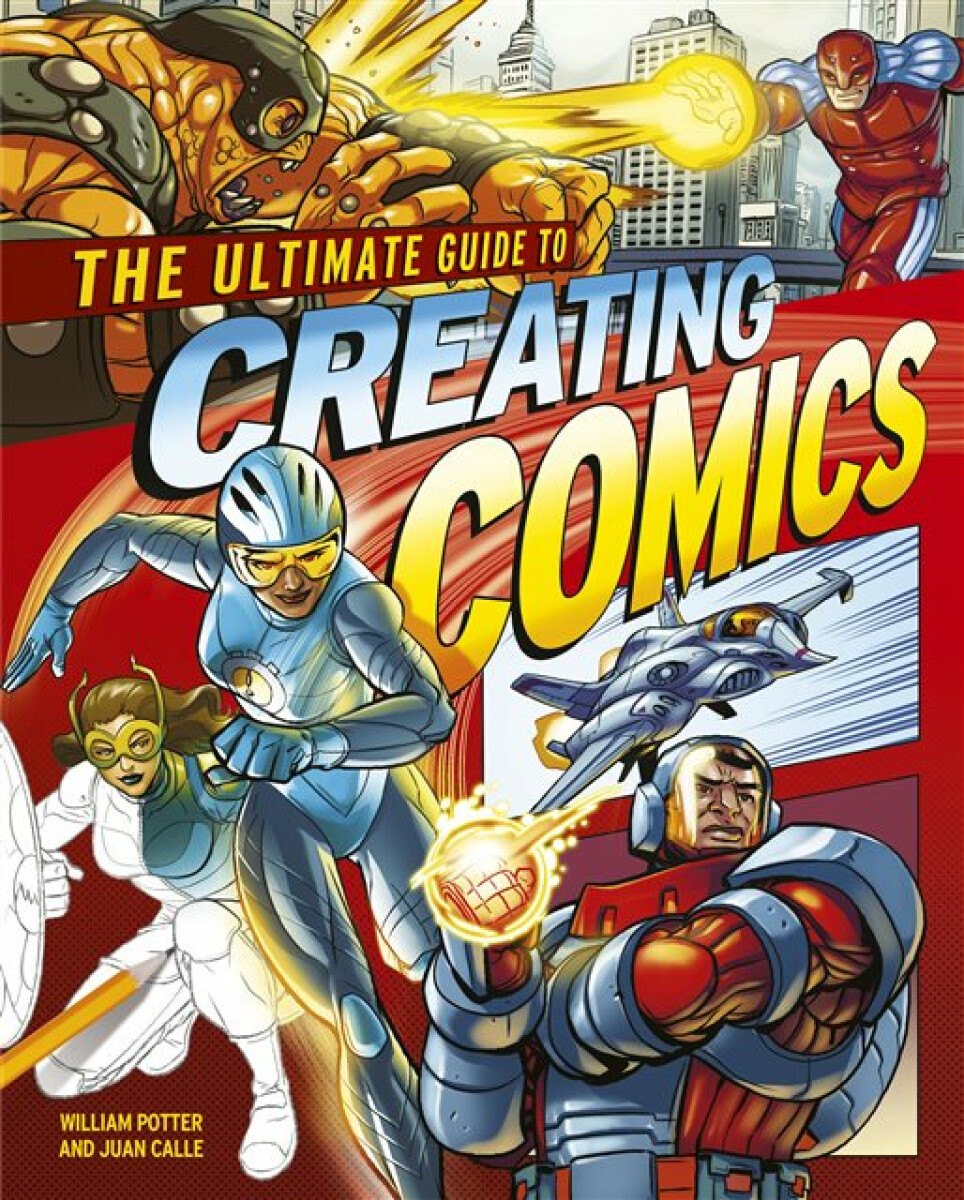 Kniha Ultimate Guide to Creating Comics
