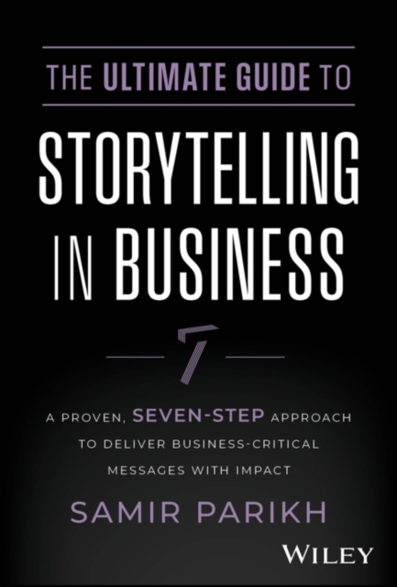 The Ultimate Guide to Storytelling in Business - Samir  Parikh