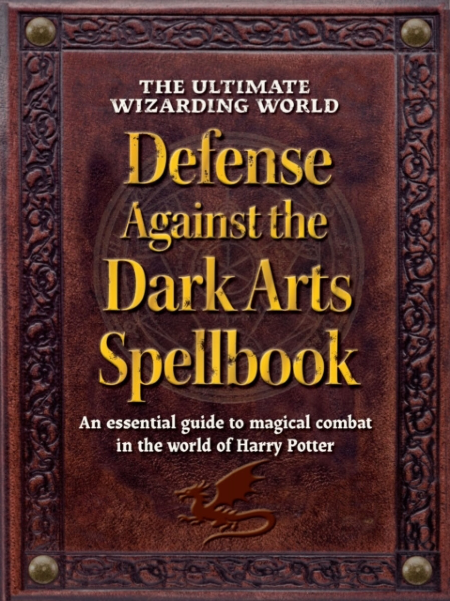 Kniha Ultimate Wizarding World Defense Against the Dark Arts Spellbook