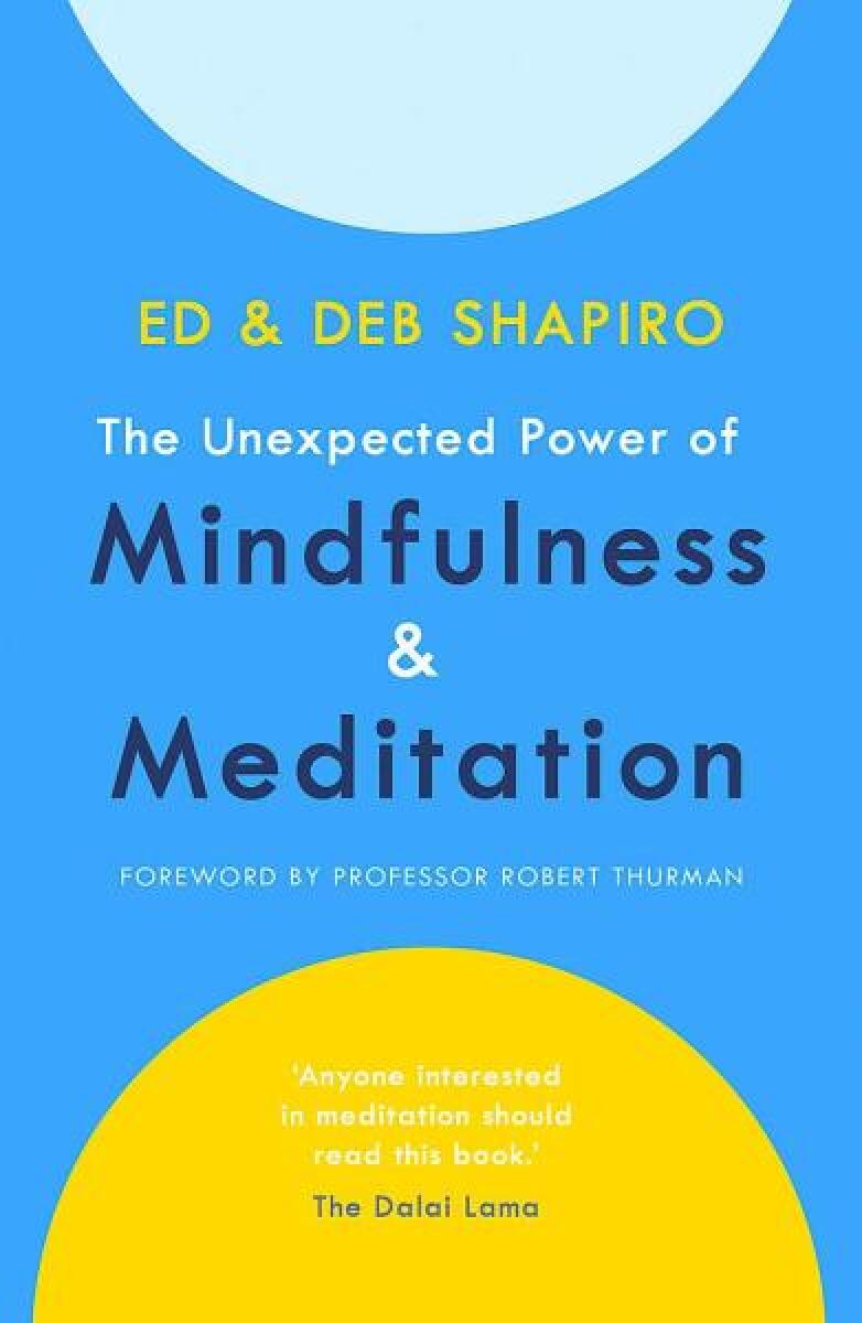 The Unexpected Power of Mindfulness and Meditation - Deb Shapiro, Ed Shapiro