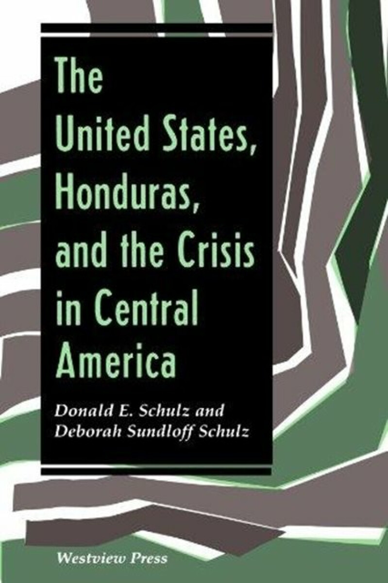 Kniha United States, Honduras, And The Crisis In Central America