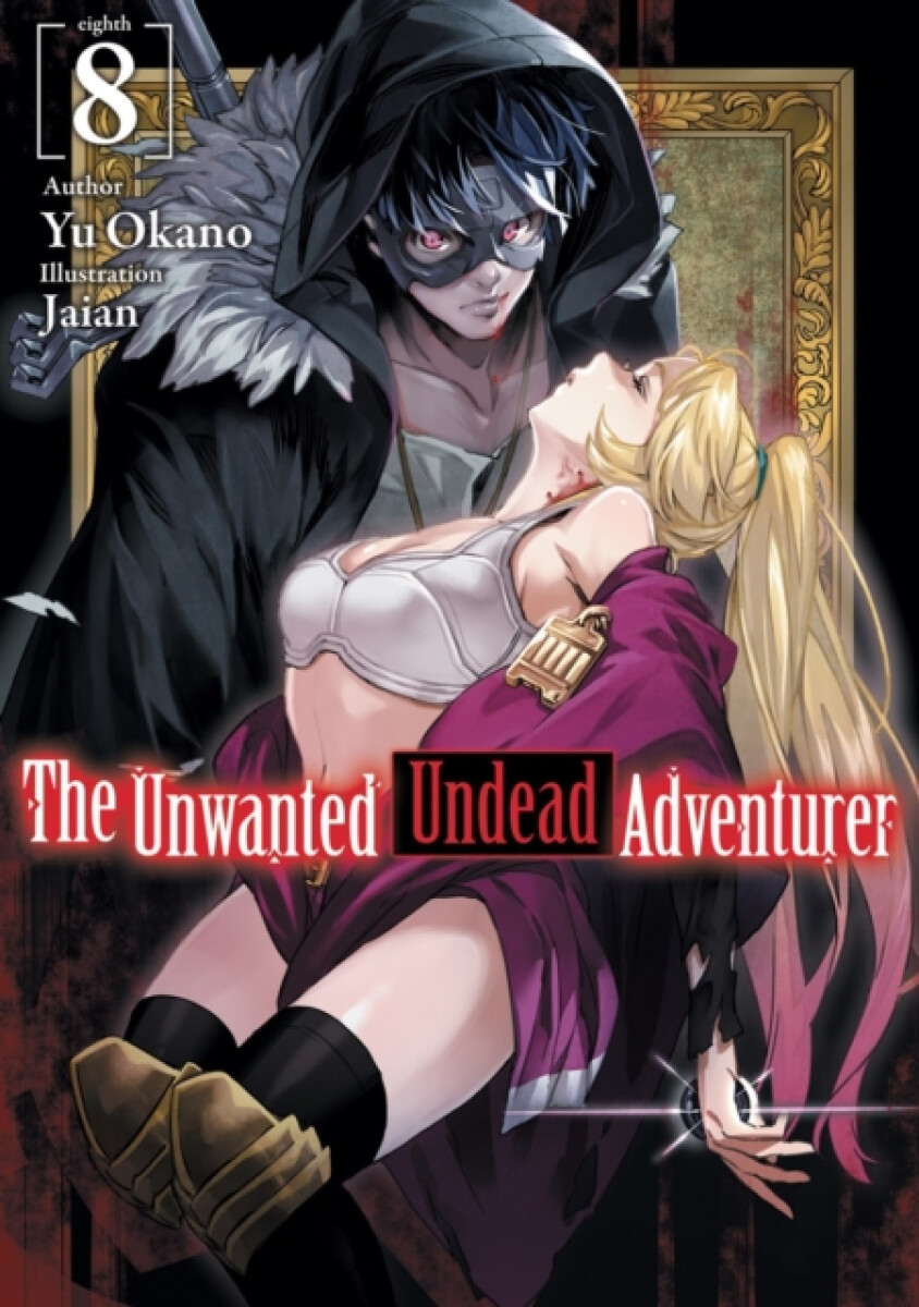 Kniha Unwanted Undead Adventurer (Light Novel): Volume 8