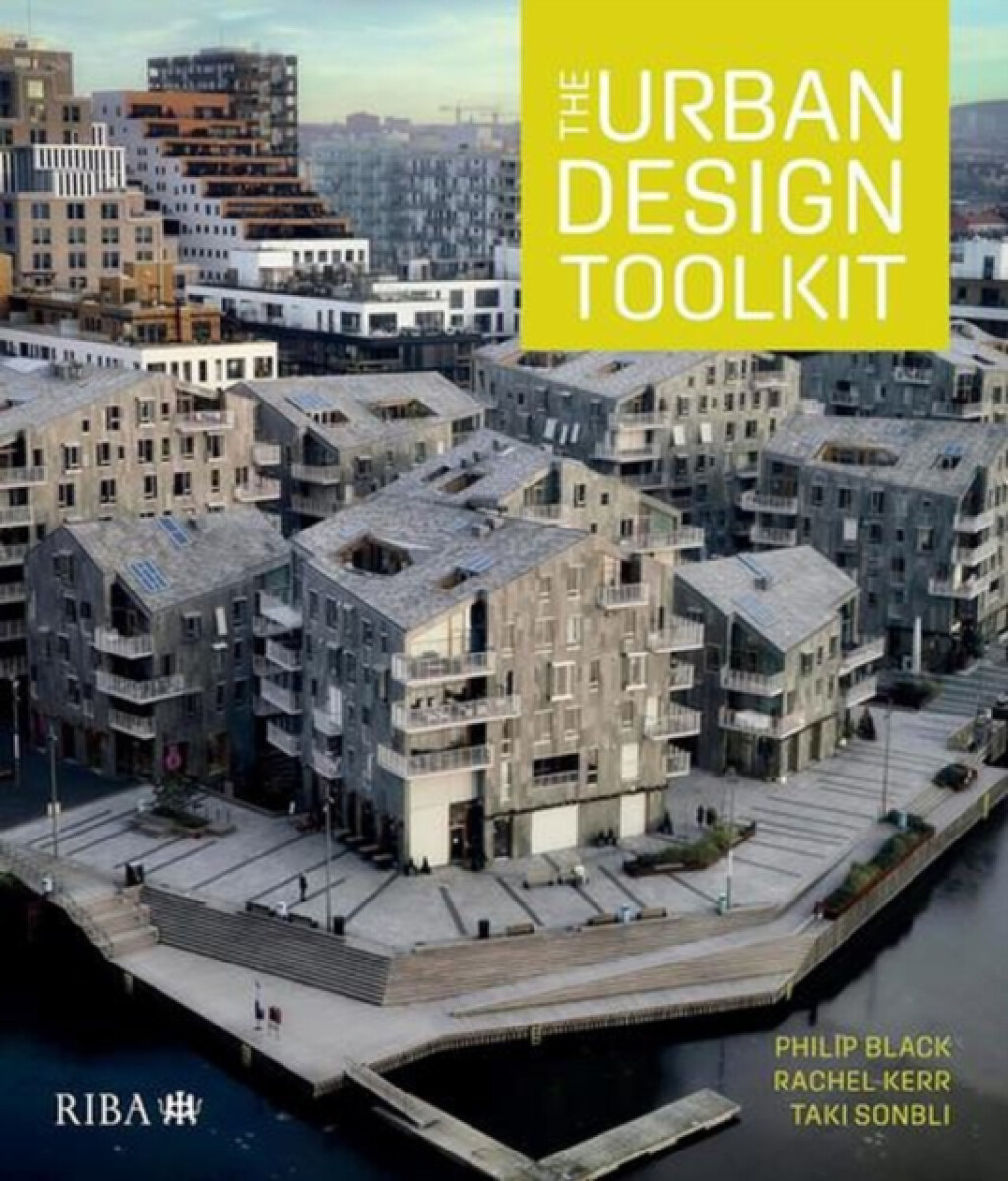 The Urban Design Toolkit - Philip Black, Taki Sonbli
